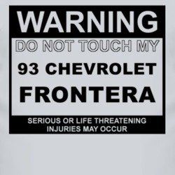 Warning Do Not Touch My 1993 Chevy Frontera Funny Car T Shirt