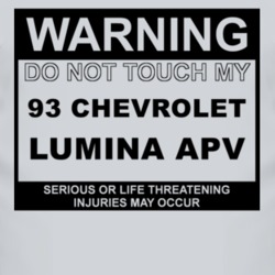 Warning Do Not Touch My 1993 Chevy Lumina APV Funny Car T Shirt