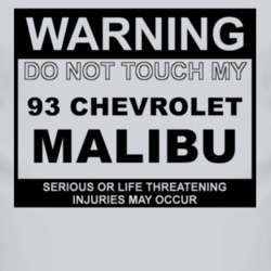 Warning Do Not Touch My 1993 Chevy Malibu Funny Car T Shirt