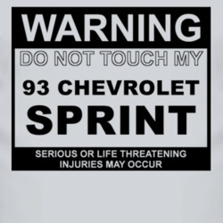 Warning Do Not Touch My 1993 Chevy Sprint Funny Car T Shirt