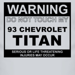 Warning Do Not Touch My 1993 Chevy Titan Funny Car T Shirt