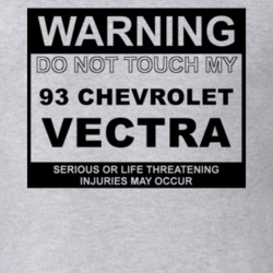 Warning Do Not Touch My 1993 Chevy Vectra Funny Car T Shirt