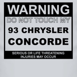 Warning Do Not Touch My 1993 Chrysler Concorde Funny Car T Shirt