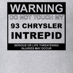 Warning Do Not Touch My 1993 Chrysler Intrepid Funny Car T Shirt