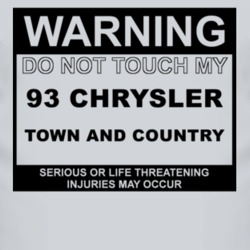 Warning Do Not Touch My 1993 Chrysler Town and Country Funny Car T Shi