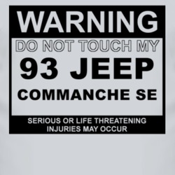 Warning Do Not Touch My 1993 Commanche SE Funny Car T Shirt