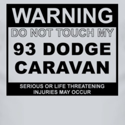 Warning Do Not Touch My 1993 Dodge Caravan Funny Car T Shirt