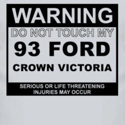 Warning Do Not Touch My 1993 Crown Victoria Funny Car T Shirt