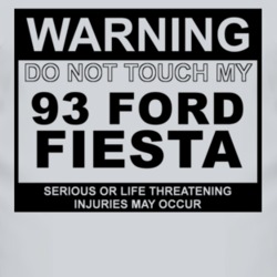 Warning Do Not Touch My 1993 Fiesta Funny Car T Shirt