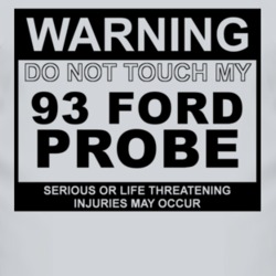 Warning Do Not Touch My 1993 Probe Funny Car T Shirt