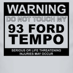 Warning Do Not Touch My 1993 Tempo Funny Car T Shirt
