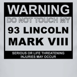 Warning Do Not Touch My 1993 Lincoln Mark VIII Funny Car T Shirt