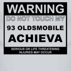 Warning Do Not Touch My 1993 Oldsmobile Achieva Funny Car T Shirt