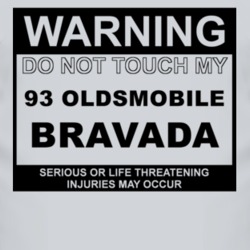 Warning Do Not Touch My 1993 Oldsmobile Bravada Funny Car T Shirt