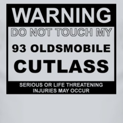 Warning Do Not Touch My 1993 Oldsmobile Cutlass Funny Car T Shirt