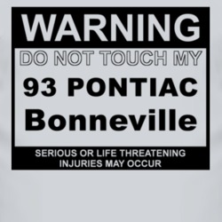 Warning Do Not Touch My 1993 Pontiac Bonneville Funny Car T Shirt