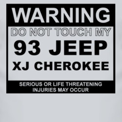 Warning Do Not Touch My 1993 XJ Cherokee Funny Car T Shirt