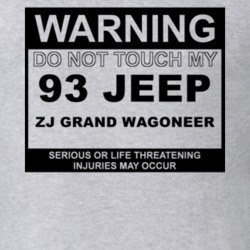 Warning Do Not Touch My 1993 ZJ?Jeep Grand Wagoneer Funny Car T Shirt