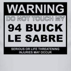 Warning Do Not Touch My 1994 BUICK LE SABRE Funny Car T Shirt