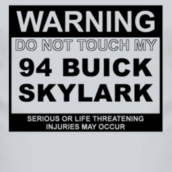 Warning Do Not Touch My 1994 BUICK SKYLARK Funny Car T Shirt