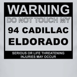 Warning Do Not Touch My 1994 Cadillac Eldorado Funny Car T Shirt