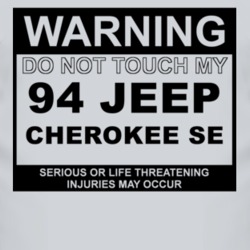 Warning Do Not Touch My 1994 Cherokee SE Funny Car T Shirt
