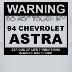 Warning Do Not Touch My 1994 Chevy Astra Funny Car T Shirt