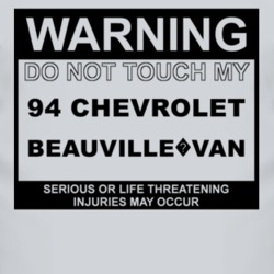 Warning Do Not Touch My 1994 Chevy Beauville?Van Funny Car T Shirt