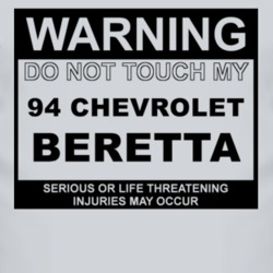 Warning Do Not Touch My 1994 Chevy Beretta Funny Car T Shirt