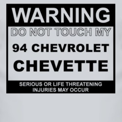 Warning Do Not Touch My 1994 Chevy Chevette Funny Car T Shirt