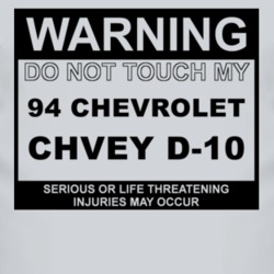Warning Do Not Touch My 1994 Chevy D-20 Funny Car T Shirt