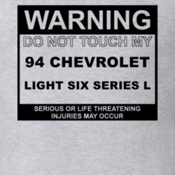 Warning Do Not Touch My 1994 Chevy Light Six Series L Funny Car T Shir