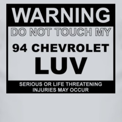 Warning Do Not Touch My 1994 Chevy LUV Funny Car T Shirt