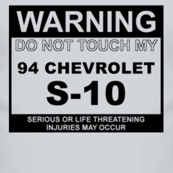 Warning Do Not Touch My 1994 Chevy S-10 Funny Car T Shirt