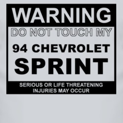 Warning Do Not Touch My 1994 Chevy Sprint Funny Car T Shirt