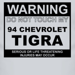 Warning Do Not Touch My 1994 Chevy Tigra Funny Car T Shirt