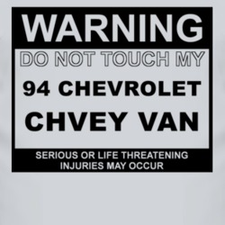 Warning Do Not Touch My 1994 Chevy Van Funny Car T Shirt