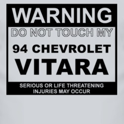 Warning Do Not Touch My 1994 Chevy Vitara Funny Car T Shirt