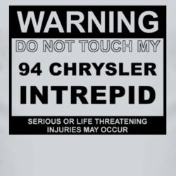 Warning Do Not Touch My 1994 Chrysler Intrepid Funny Car T Shirt