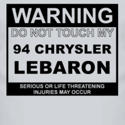 Warning Do Not Touch My 1994 Chrysler LeBaron Funny Car T Shirt