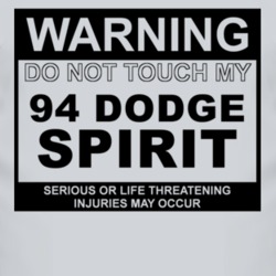 Warning Do Not Touch My 1994 Dodge Spirit Funny Car T Shirt
