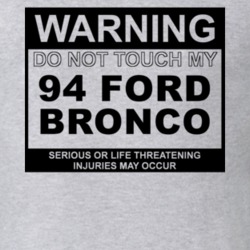 Warning Do Not Touch My 1994 Bronco Funny Car T Shirt