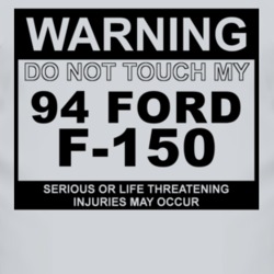 Warning Do Not Touch My 1994 F-150 Funny Car T Shirt