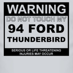 Warning Do Not Touch My 1994 Thunderbird Funny Car T Shirt