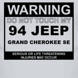 Warning Do Not Touch My 1994 Grand Cherokee SE Funny Car T Shirt