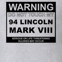 Warning Do Not Touch My 1994 Lincoln Mark VIII Funny Car T Shirt