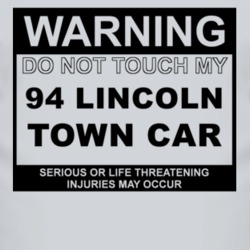 Warning Do Not Touch My 1994 Lincoln Town Car Funny Car T Shirt