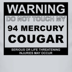 Warning Do Not Touch My 1994 MERCURY COUGAR Funny Car T Shirt
