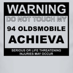 Warning Do Not Touch My 1994 Oldsmobile Achieva Funny Car T Shirt