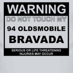 Warning Do Not Touch My 1994 Oldsmobile Bravada Funny Car T Shirt